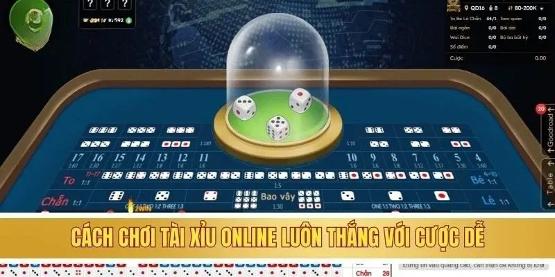 Điểm Danh Các Cách Chơi Tài Xỉu Online Luôn Thắng Và An Toàn 2 Cách chơi tài xỉu online luôn thắng với cược dễ
