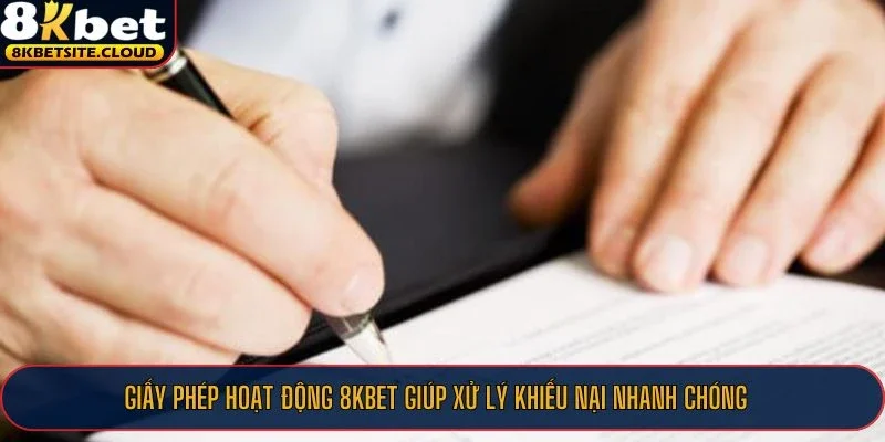 Giấy phép hoạt động 8KBET giúp xử lý khiếu nại nhanh chóng 