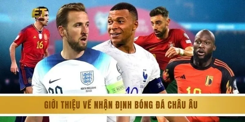 Giới thiệu về nhận định bóng đá Châu Âu tại 8KBET