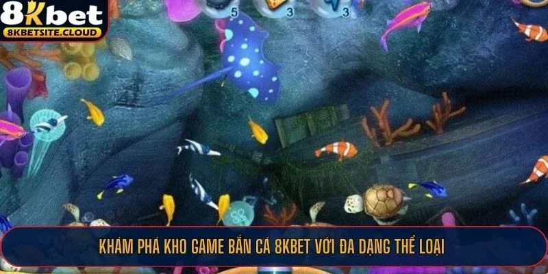 Bắn Cá 8KBET - Săn Cá Online Siêu Thực, Đổi Thưởng Hấp Dẫn 2 Khám phá kho game bắn cá 8KBET với đa dạng thể loại