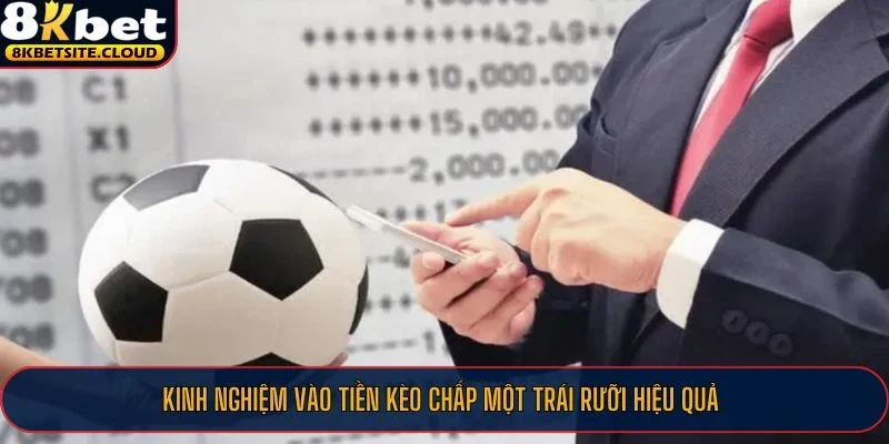 Kinh nghiệm vào tiền kèo chấp một trái rưỡi  hiệu quả
