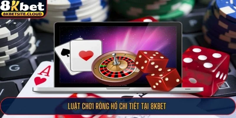 Luật chơi Rồng Hổ chi tiết tại 8KBET