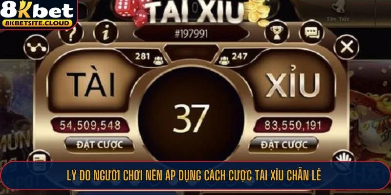 Lý do người chơi nên áp dụng cách cược Tài Xỉu chẵn lẻ
