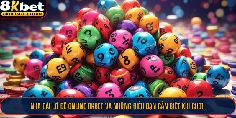 Tham gia nhà cái lô đề online 8KBET ngay hôm nay