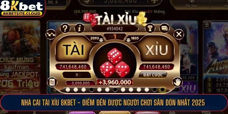 Tham gia cá cược tại nhà cái Tài Xỉu 8KBET cực vui và thú vị