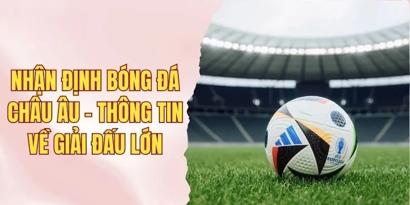 Nhận định bóng đá Châu Âu