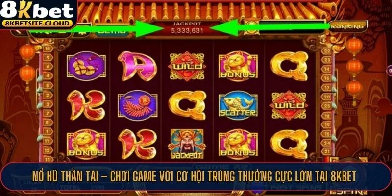 Game Nổ Hũ Thần Tài tại 8KBET vô cùng độc đáo, hấp dẫn