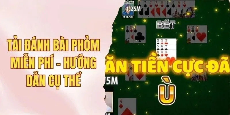  Cách tải đánh bài phỏm đơn giản, miễn phí 