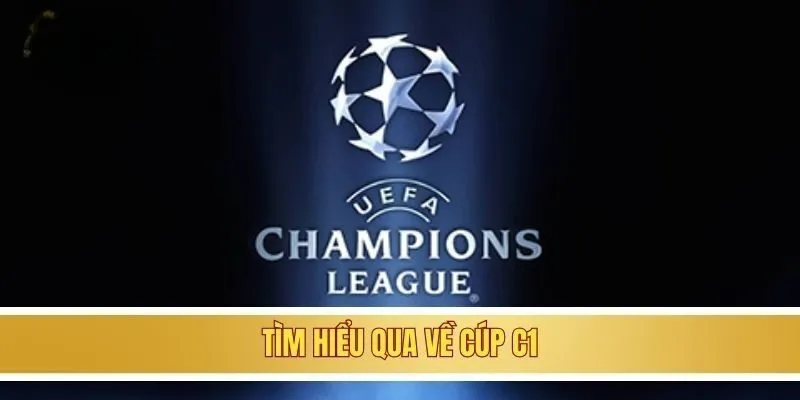 Tìm hiểu qua về cúp C1